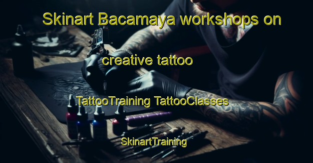 Skinart Bacamaya workshops on creative tattoo | #TattooTraining #TattooClasses #SkinartTraining-Mexico