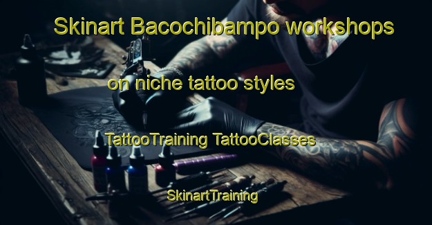 Skinart Bacochibampo workshops on niche tattoo styles | #TattooTraining #TattooClasses #SkinartTraining-Mexico