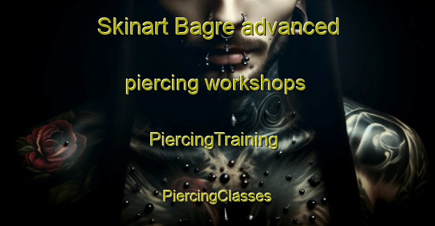 Skinart Bagre advanced piercing workshops | #PiercingTraining #PiercingClasses #SkinartTraining-Mexico