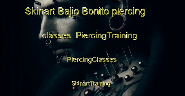 Skinart Bajio Bonito piercing classes | #PiercingTraining #PiercingClasses #SkinartTraining-Mexico