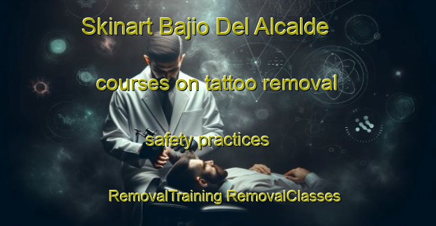 Skinart Bajio Del Alcalde courses on tattoo removal safety practices | #RemovalTraining #RemovalClasses #SkinartTraining-Mexico