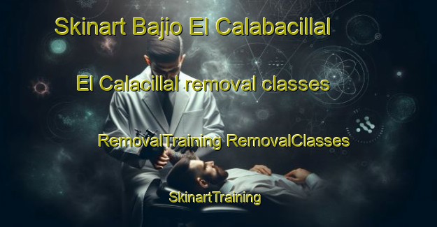 Skinart Bajio El Calabacillal  El Calacillal removal classes | #RemovalTraining #RemovalClasses #SkinartTraining-Mexico