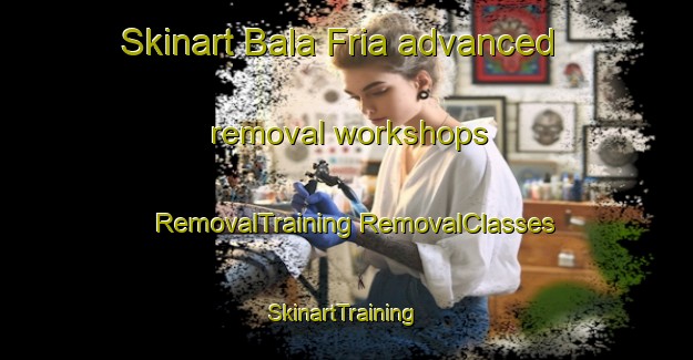 Skinart Bala Fria advanced removal workshops | #RemovalTraining #RemovalClasses #SkinartTraining-Mexico