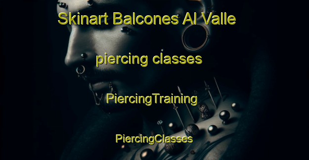 Skinart Balcones Al Valle piercing classes | #PiercingTraining #PiercingClasses #SkinartTraining-Mexico