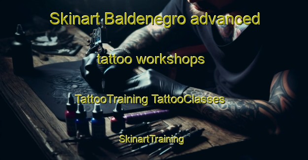 Skinart Baldenegro advanced tattoo workshops | #TattooTraining #TattooClasses #SkinartTraining-Mexico