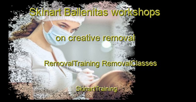 Skinart Ballenitas workshops on creative removal | #RemovalTraining #RemovalClasses #SkinartTraining-Mexico