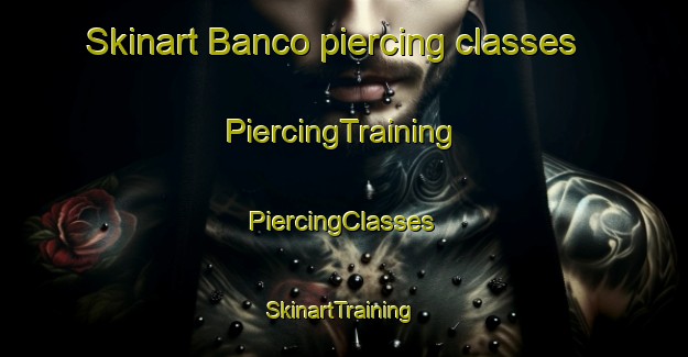 Skinart Banco piercing classes | #PiercingTraining #PiercingClasses #SkinartTraining-Mexico