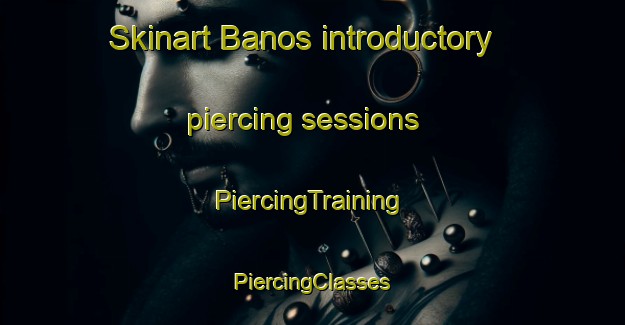 Skinart Banos introductory piercing sessions | #PiercingTraining #PiercingClasses #SkinartTraining-Mexico