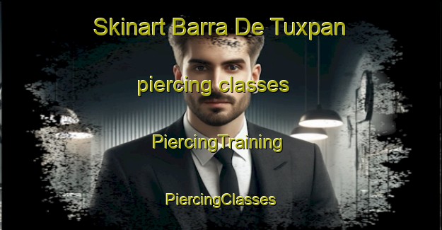 Skinart Barra De Tuxpan piercing classes | #PiercingTraining #PiercingClasses #SkinartTraining-Mexico