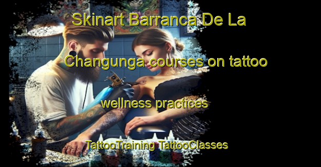 Skinart Barranca De La Changunga courses on tattoo wellness practices | #TattooTraining #TattooClasses #SkinartTraining-Mexico