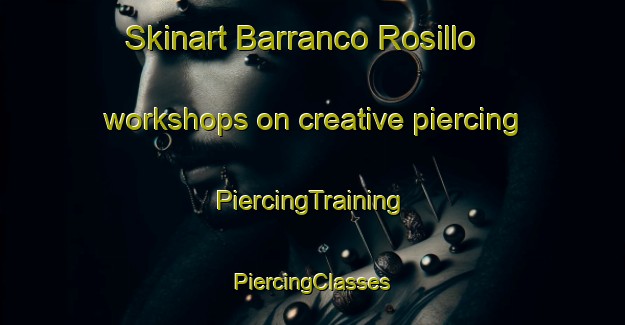 Skinart Barranco Rosillo workshops on creative piercing | #PiercingTraining #PiercingClasses #SkinartTraining-Mexico