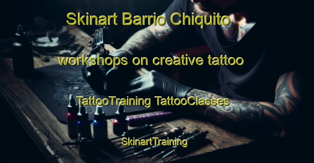 Skinart Barrio Chiquito workshops on creative tattoo | #TattooTraining #TattooClasses #SkinartTraining-Mexico