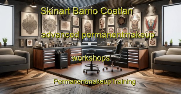 Skinart Barrio Coatlan advanced permanentmakeup workshops | #PermanentmakeupTraining #PermanentmakeupClasses #SkinartTraining-Mexico