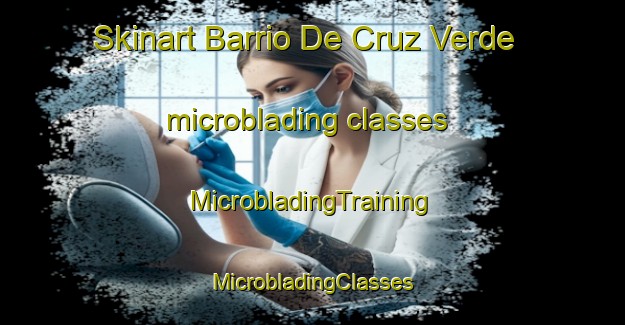 Skinart Barrio De Cruz Verde microblading classes | #MicrobladingTraining #MicrobladingClasses #SkinartTraining-Mexico