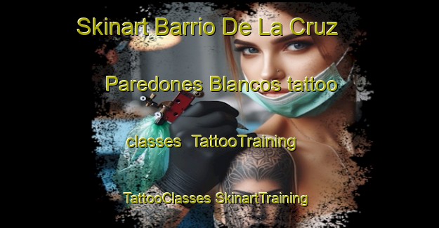 Skinart Barrio De La Cruz  Paredones Blancos tattoo classes | #TattooTraining #TattooClasses #SkinartTraining-Mexico