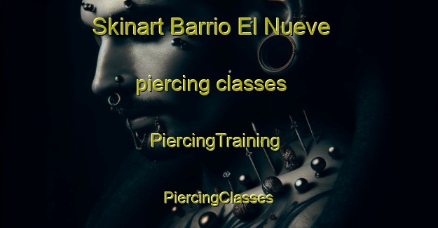 Skinart Barrio El Nueve piercing classes | #PiercingTraining #PiercingClasses #SkinartTraining-Mexico