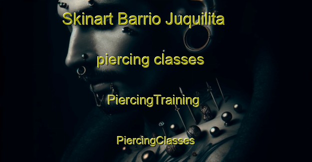 Skinart Barrio Juquilita piercing classes | #PiercingTraining #PiercingClasses #SkinartTraining-Mexico