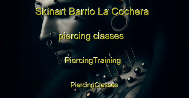 Skinart Barrio La Cochera piercing classes | #PiercingTraining #PiercingClasses #SkinartTraining-Mexico