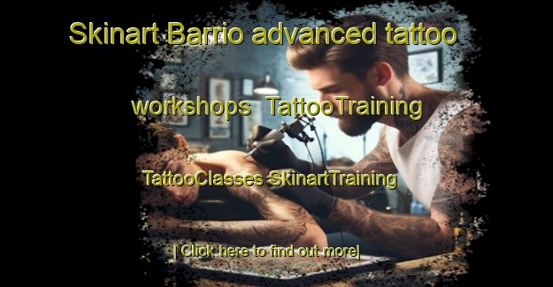 Skinart Barrio advanced tattoo workshops | #TattooTraining #TattooClasses #SkinartTraining-Mexico