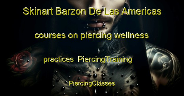 Skinart Barzon De Las Americas courses on piercing wellness practices | #PiercingTraining #PiercingClasses #SkinartTraining-Mexico