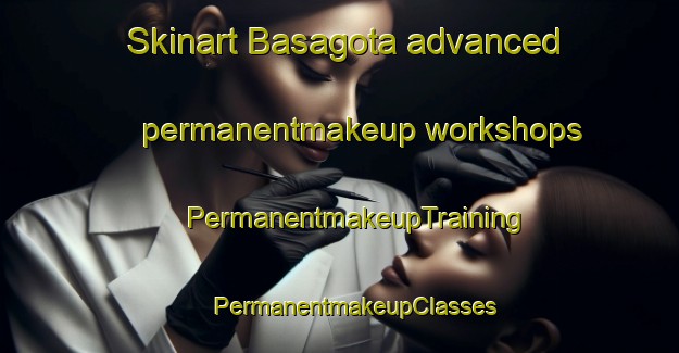 Skinart Basagota advanced permanentmakeup workshops | #PermanentmakeupTraining #PermanentmakeupClasses #SkinartTraining-Mexico