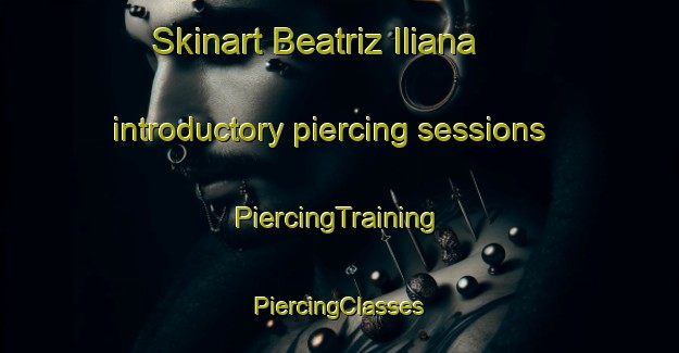 Skinart Beatriz Iliana introductory piercing sessions | #PiercingTraining #PiercingClasses #SkinartTraining-Mexico