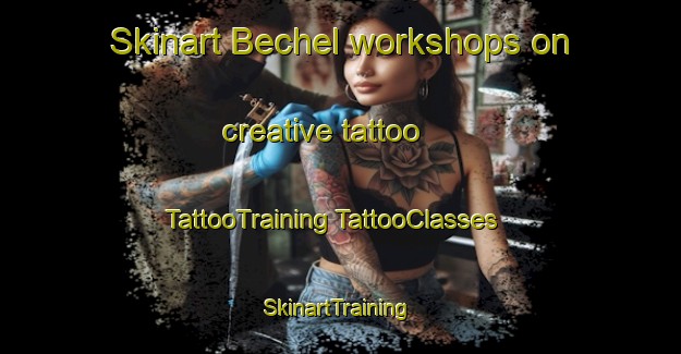 Skinart Bechel workshops on creative tattoo | #TattooTraining #TattooClasses #SkinartTraining-Mexico