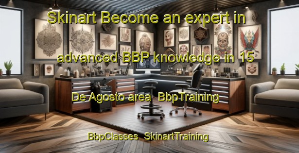 Skinart Become an expert in advanced BBP knowledge in 15 De Agosto area | BbpTraining | BbpClasses | SkinartTraining-Mexico