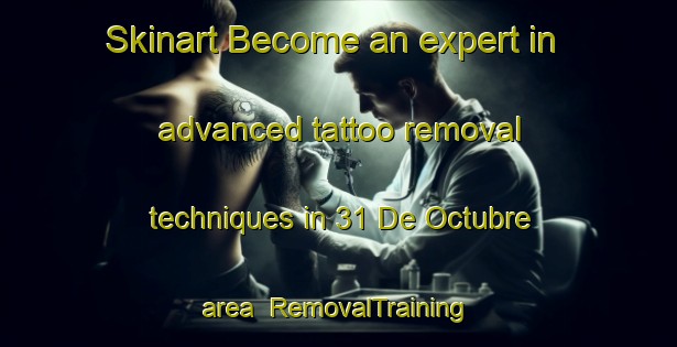 Skinart Become an expert in advanced tattoo removal techniques in 31 De Octubre area | RemovalTraining | RemovalClasses | SkinartTraining-Mexico