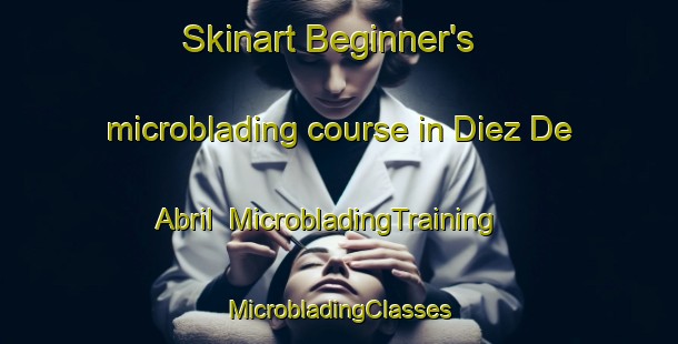 Skinart Beginner's microblading course in Diez De Abril | #MicrobladingTraining #MicrobladingClasses #SkinartTraining-Mexico