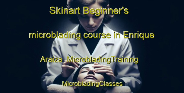 Skinart Beginner's microblading course in Enrique Araiza | #MicrobladingTraining #MicrobladingClasses #SkinartTraining-Mexico