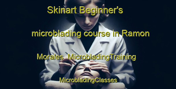 Skinart Beginner's microblading course in Ramon Morales | #MicrobladingTraining #MicrobladingClasses #SkinartTraining-Mexico