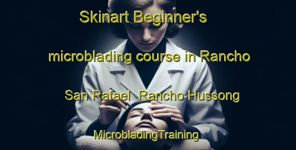 Skinart Beginner's microblading course in Rancho San Rafael  Rancho Hussong | #MicrobladingTraining #MicrobladingClasses #SkinartTraining-Mexico