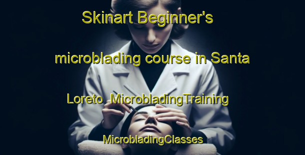 Skinart Beginner's microblading course in Santa Loreto | #MicrobladingTraining #MicrobladingClasses #SkinartTraining-Mexico