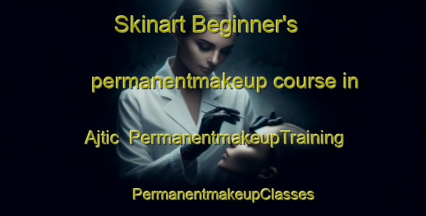 Skinart Beginner's permanentmakeup course in Ajtic | #PermanentmakeupTraining #PermanentmakeupClasses #SkinartTraining-Mexico