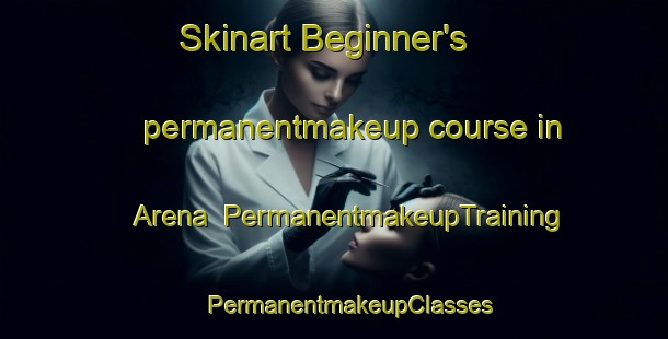 Skinart Beginner's permanentmakeup course in Arena | #PermanentmakeupTraining #PermanentmakeupClasses #SkinartTraining-Mexico