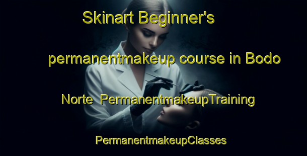 Skinart Beginner's permanentmakeup course in Bodo Norte | #PermanentmakeupTraining #PermanentmakeupClasses #SkinartTraining-Mexico