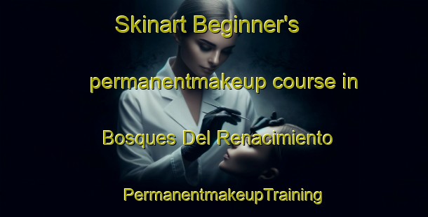 Skinart Beginner's permanentmakeup course in Bosques Del Renacimiento | #PermanentmakeupTraining #PermanentmakeupClasses #SkinartTraining-Mexico