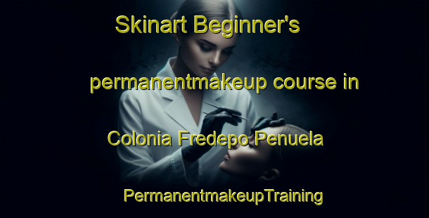 Skinart Beginner's permanentmakeup course in Colonia Fredepo Penuela | #PermanentmakeupTraining #PermanentmakeupClasses #SkinartTraining-Mexico