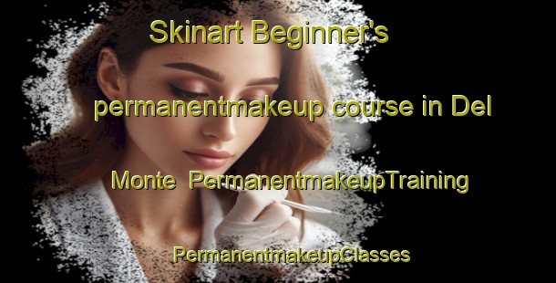 Skinart Beginner's permanentmakeup course in Del Monte | #PermanentmakeupTraining #PermanentmakeupClasses #SkinartTraining-Mexico