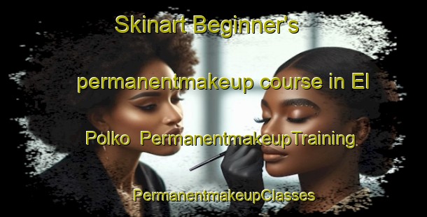 Skinart Beginner's permanentmakeup course in El Polko | #PermanentmakeupTraining #PermanentmakeupClasses #SkinartTraining-Mexico