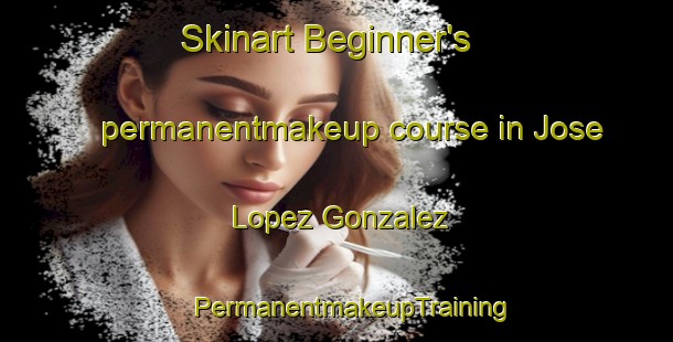 Skinart Beginner's permanentmakeup course in Jose Lopez Gonzalez | #PermanentmakeupTraining #PermanentmakeupClasses #SkinartTraining-Mexico