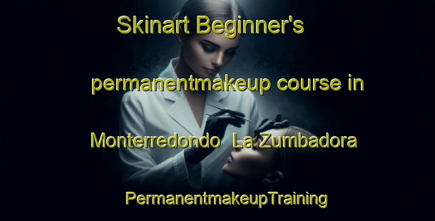 Skinart Beginner's permanentmakeup course in Monterredondo  La Zumbadora | #PermanentmakeupTraining #PermanentmakeupClasses #SkinartTraining-Mexico