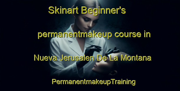 Skinart Beginner's permanentmakeup course in Nueva Jerusalen De La Montana | #PermanentmakeupTraining #PermanentmakeupClasses #SkinartTraining-Mexico