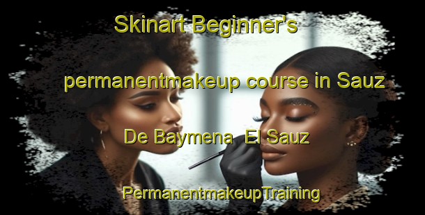 Skinart Beginner's permanentmakeup course in Sauz De Baymena  El Sauz | #PermanentmakeupTraining #PermanentmakeupClasses #SkinartTraining-Mexico