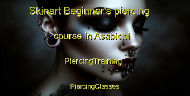 Skinart Beginner's piercing course in Asabichi | #PiercingTraining #PiercingClasses #SkinartTraining-Mexico