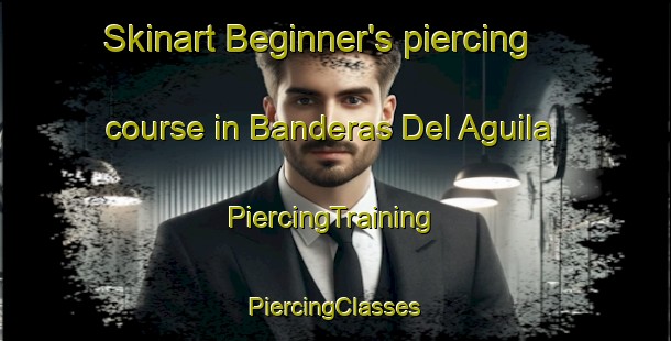 Skinart Beginner's piercing course in Banderas Del Aguila | #PiercingTraining #PiercingClasses #SkinartTraining-Mexico