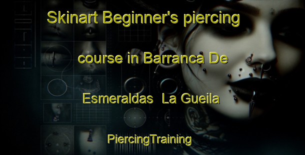 Skinart Beginner's piercing course in Barranca De Esmeraldas  La Gueila | #PiercingTraining #PiercingClasses #SkinartTraining-Mexico