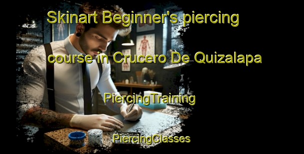 Skinart Beginner's piercing course in Crucero De Quizalapa | #PiercingTraining #PiercingClasses #SkinartTraining-Mexico