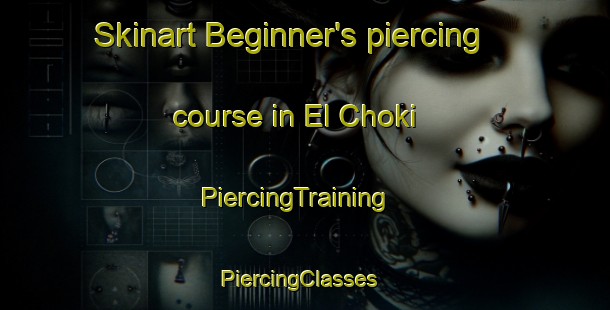 Skinart Beginner's piercing course in El Choki | PiercingTraining | PiercingClasses | SkinartTraining-Mexico